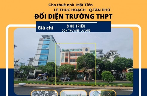 CỰC HIẾM, Cho thuê nhà mặt tiền Lê Thúc Hoạch 240m2, 3Lầu+ST,NGANG 12M